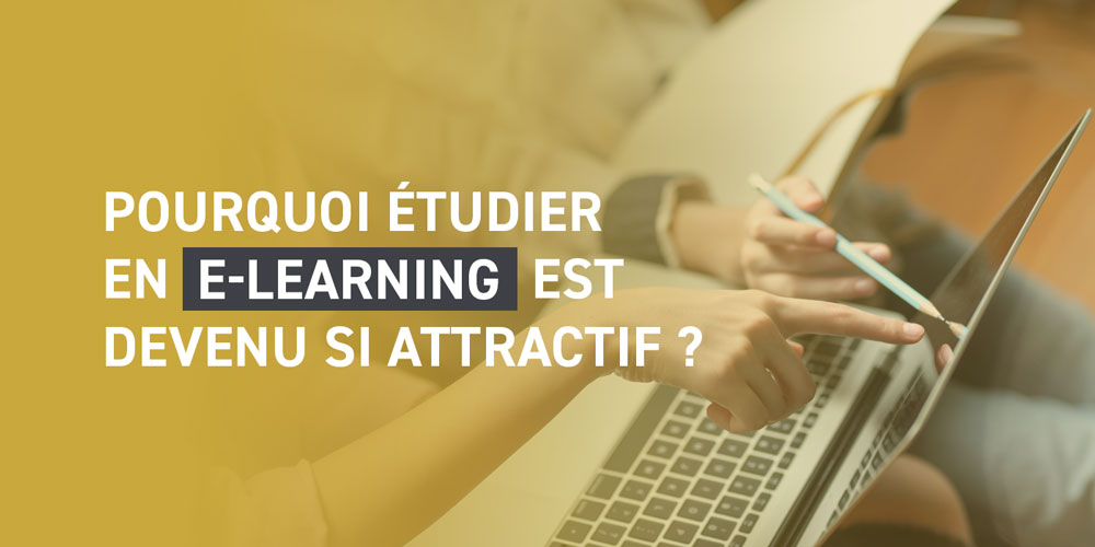 Comment et pourquoi étudier en e-learning est devenu si attractif ?