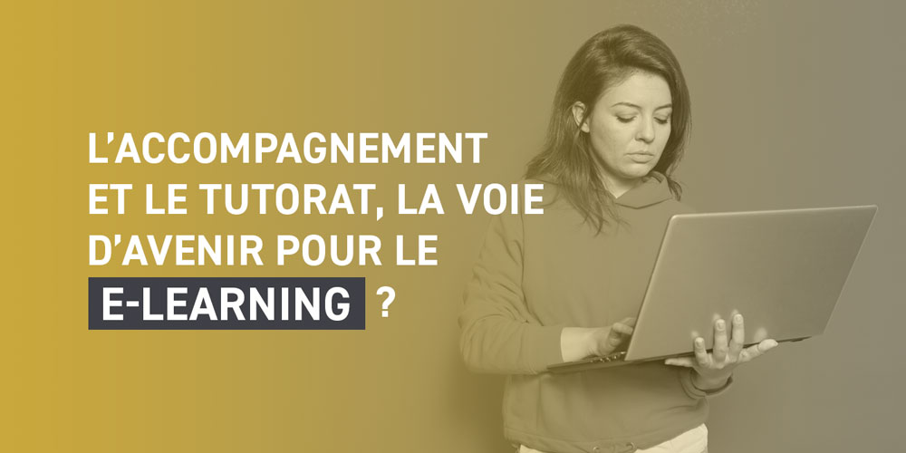 L’accompagnement et le tutorat, la voie d’avenir pour le e-learning ?