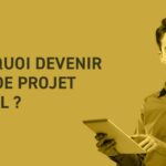 Pourquoi devenir chef de projet digital ? Comment ?