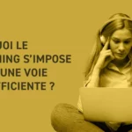 Pourquoi le e-learning s’impose comme une voie plus efficiente ?